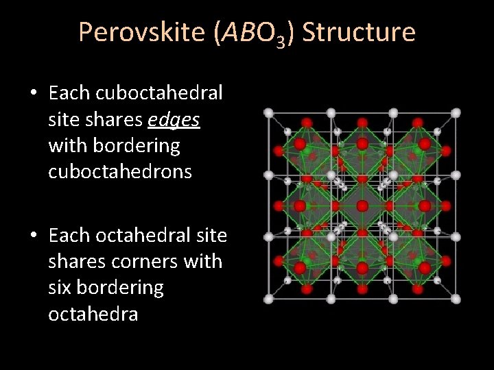 Perovskite (ABO 3) Structure • Each cuboctahedral site shares edges with bordering cuboctahedrons •