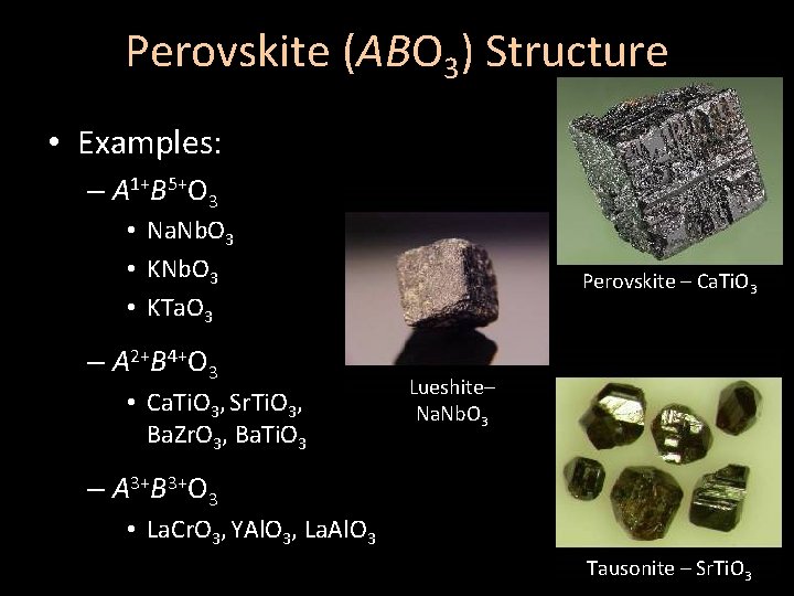 Perovskite (ABO 3) Structure • Examples: – A 1+B 5+O 3 • Na. Nb.