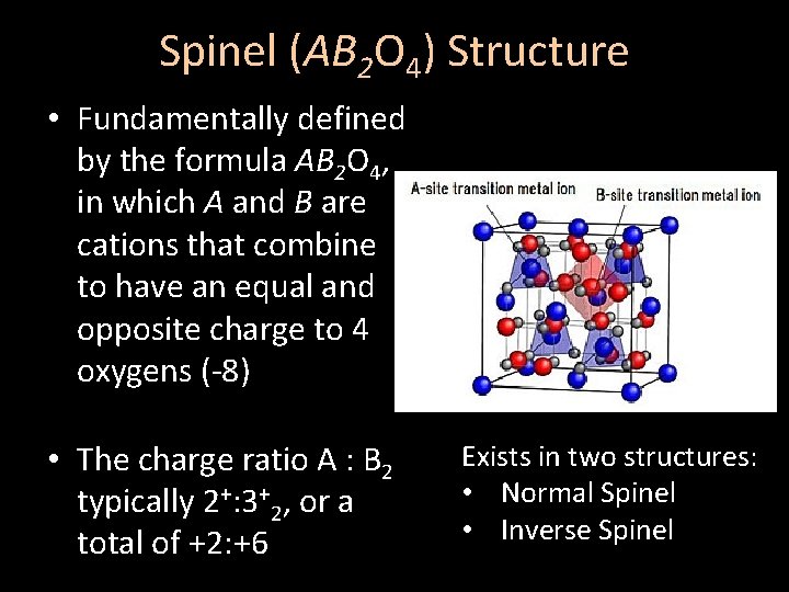 Spinel (AB 2 O 4) Structure • Fundamentally defined by the formula AB 2