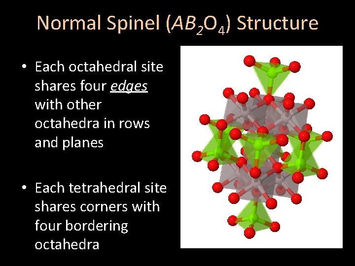 Normal Spinel (AB 2 O 4) Structure • Each octahedral site shares four edges