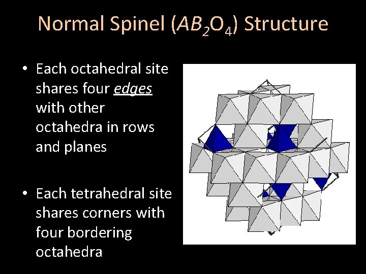Normal Spinel (AB 2 O 4) Structure • Each octahedral site shares four edges
