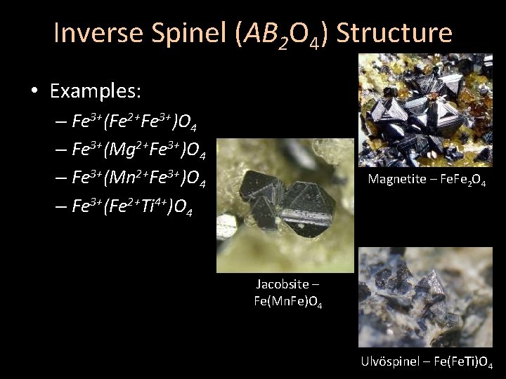 Inverse Spinel (AB 2 O 4) Structure • Examples: – Fe 3+(Fe 2+Fe 3+)O