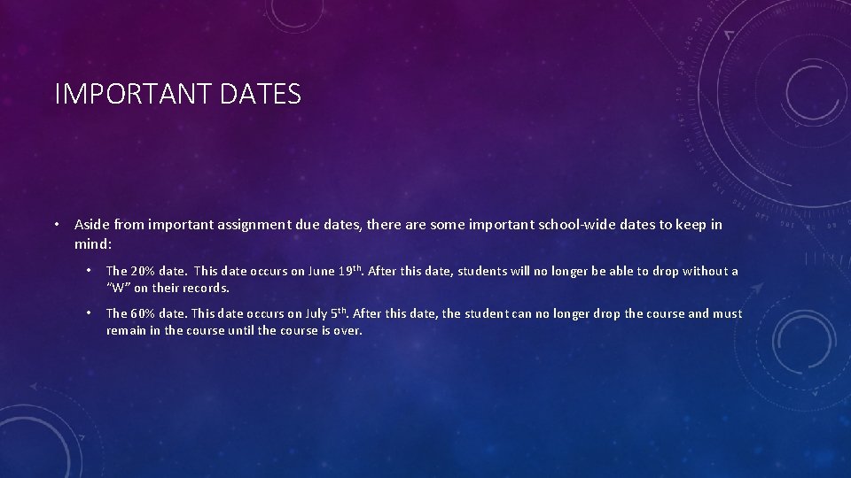 IMPORTANT DATES • Aside from important assignment due dates, there are some important school-wide
