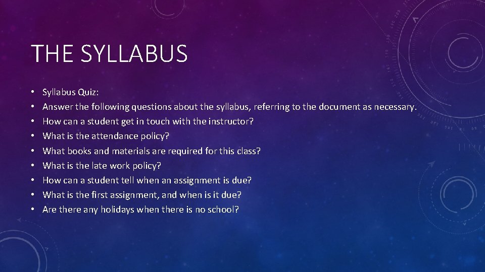 THE SYLLABUS • • • Syllabus Quiz: Answer the following questions about the syllabus,