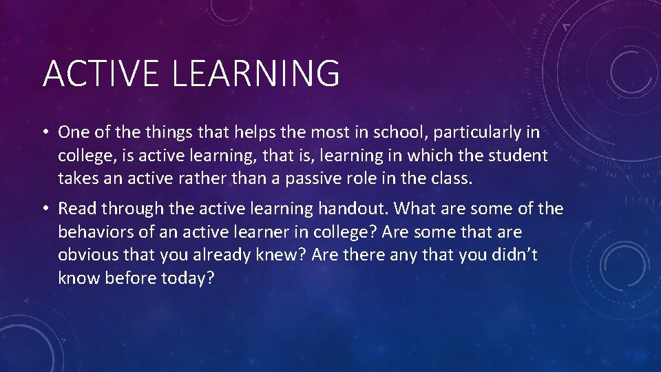 ACTIVE LEARNING • One of the things that helps the most in school, particularly