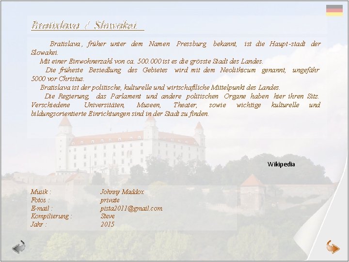 Bratislava / Slowakei Bratislava , früher unter dem Namen Pressburg bekannt, ist die Haupt