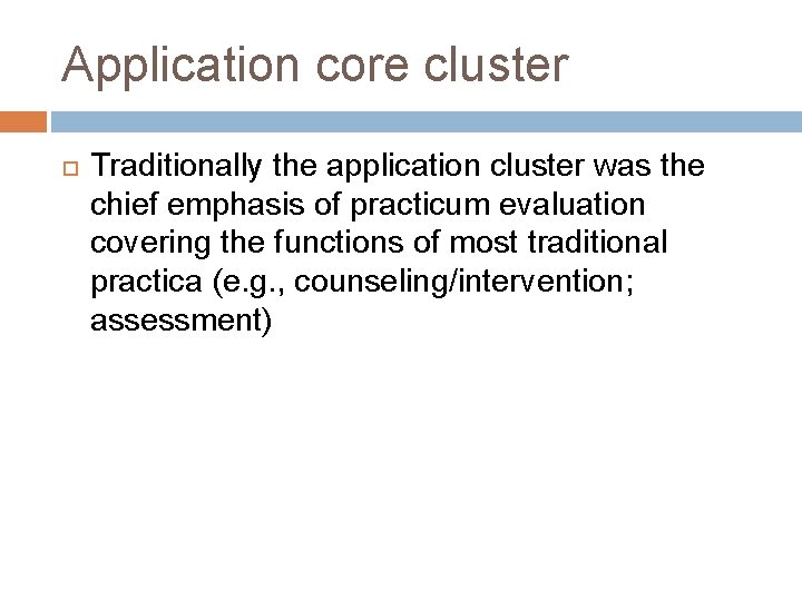 Application core cluster Traditionally the application cluster was the chief emphasis of practicum evaluation