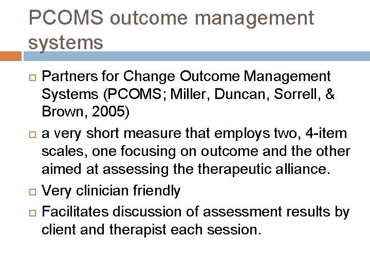 PCOMS outcome management systems Partners for Change Outcome Management Systems (PCOMS; Miller, Duncan, Sorrell,