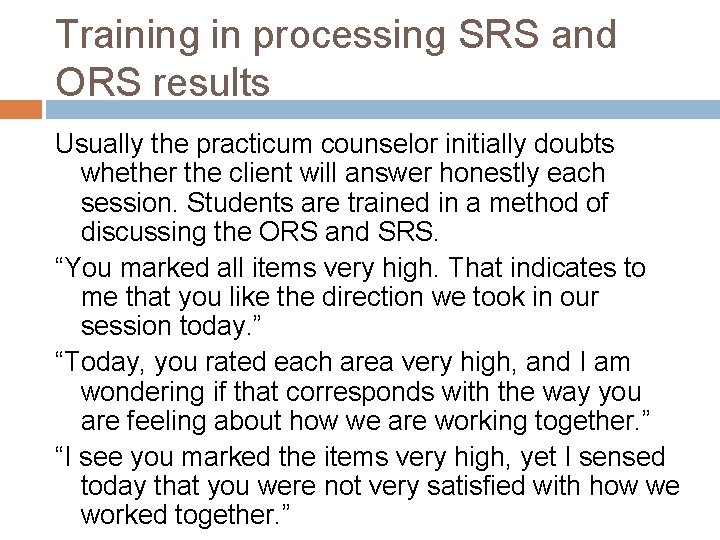 Training in processing SRS and ORS results Usually the practicum counselor initially doubts whether