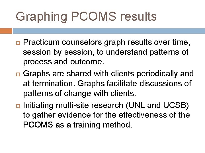 Graphing PCOMS results Practicum counselors graph results over time, session by session, to understand