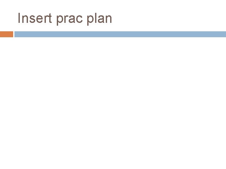 Insert prac plan 