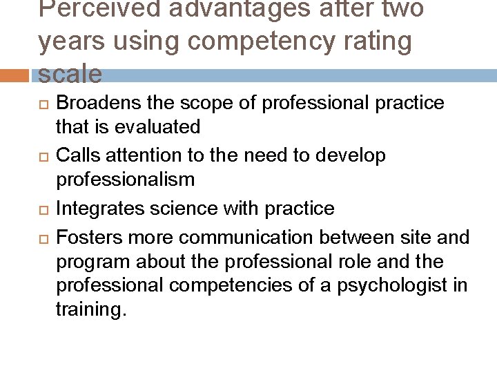 Perceived advantages after two years using competency rating scale Broadens the scope of professional