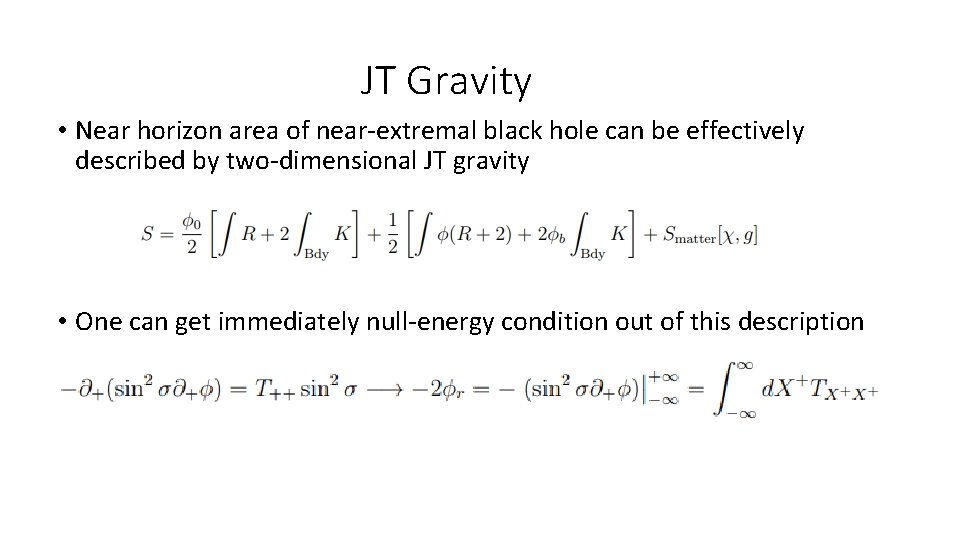 JT Gravity • Near horizon area of near-extremal black hole can be effectively described