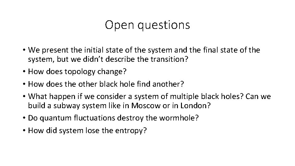 Open questions • We present the initial state of the system and the final