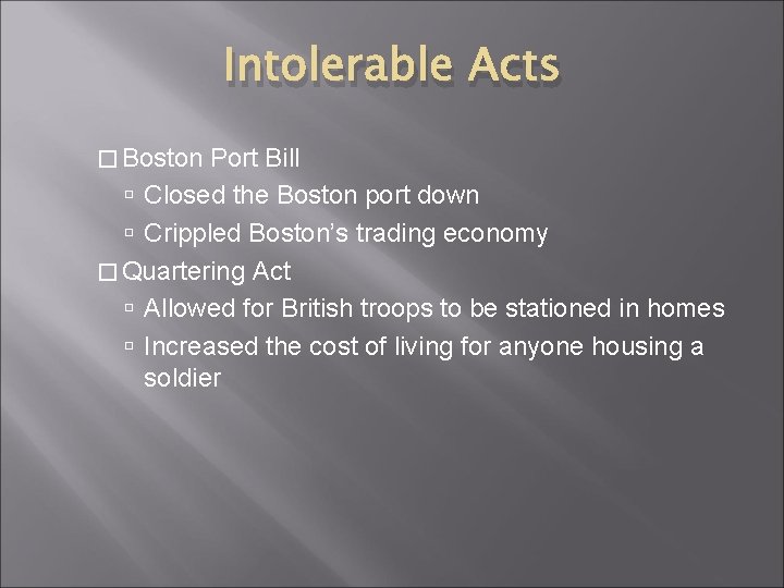 Intolerable Acts � Boston Port Bill Closed the Boston port down Crippled Boston’s trading