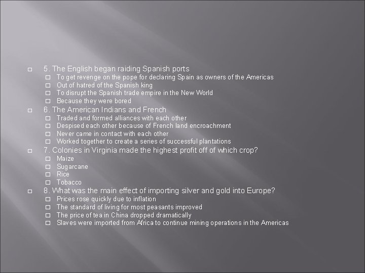 � 5. The English began raiding Spanish ports � � � 6. The American