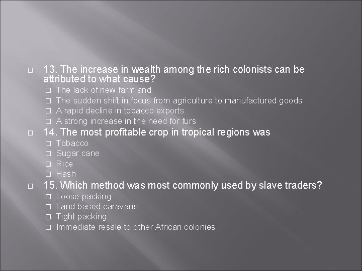 � 13. The increase in wealth among the rich colonists can be attributed to