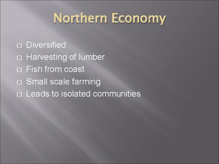 Northern Economy � � � Diversified Harvesting of lumber Fish from coast Small scale