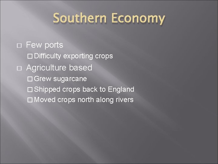 Southern Economy � Few ports � Difficulty � exporting crops Agriculture based � Grew