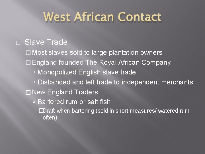 West African Contact � Slave Trade � Most slaves sold to large plantation owners