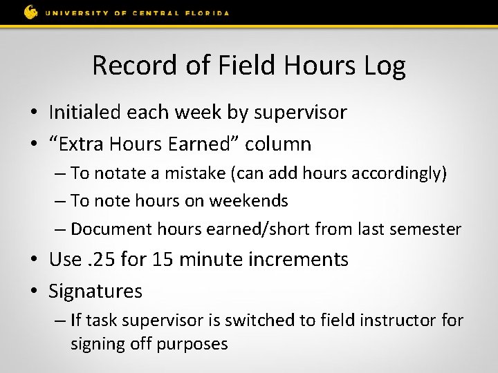 Record of Field Hours Log • Initialed each week by supervisor • “Extra Hours