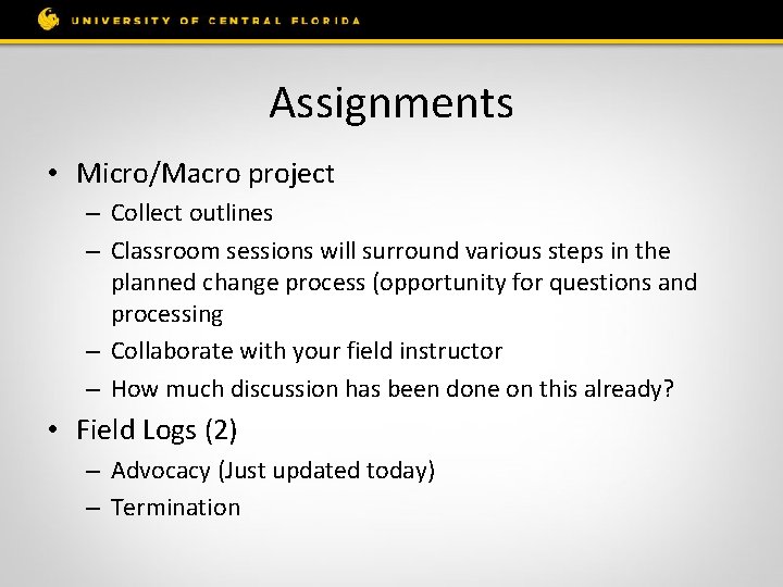 Assignments • Micro/Macro project – Collect outlines – Classroom sessions will surround various steps