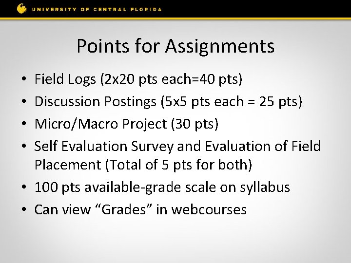 Points for Assignments Field Logs (2 x 20 pts each=40 pts) Discussion Postings (5