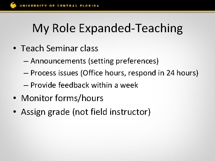 My Role Expanded-Teaching • Teach Seminar class – Announcements (setting preferences) – Process issues