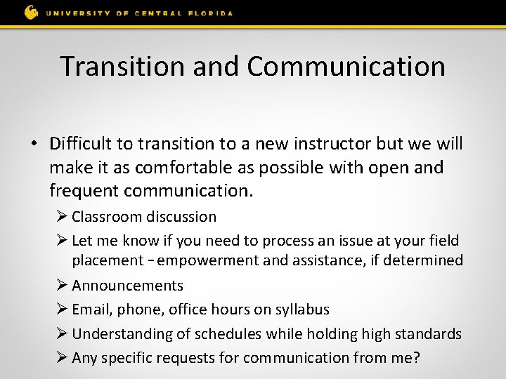 Transition and Communication • Difficult to transition to a new instructor but we will