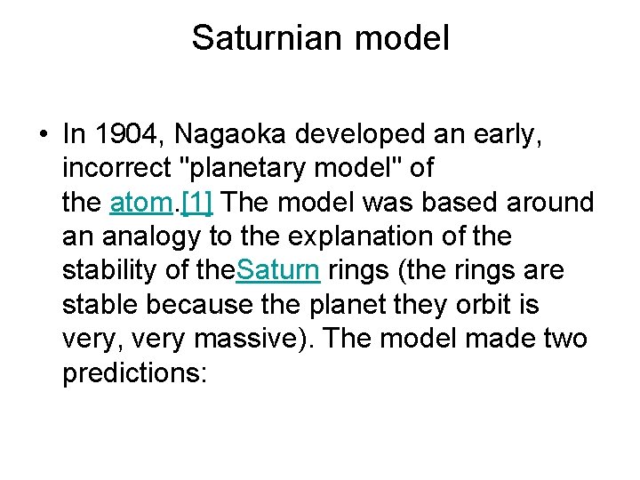 Saturnian model • In 1904, Nagaoka developed an early, incorrect "planetary model" of the