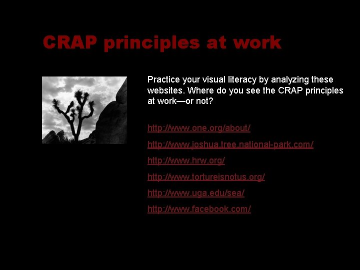 CRAP principles at work Practice your visual literacy by analyzing these websites. Where do