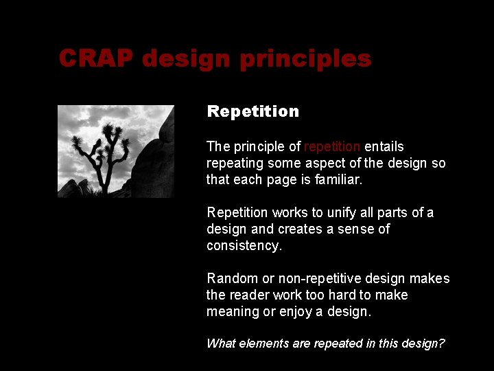 CRAP design principles Repetition The principle of repetition entails repeating some aspect of the