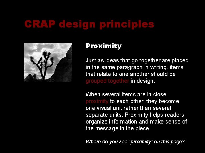 CRAP design principles Proximity Just as ideas that go together are placed in the