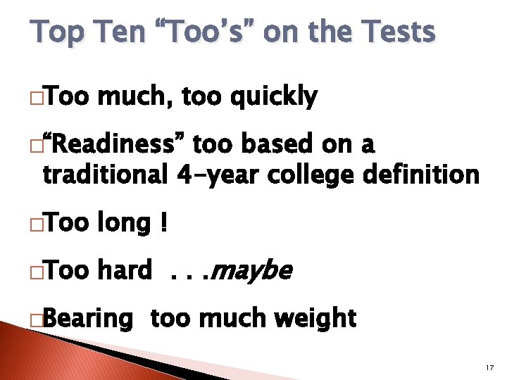 Top Ten “Too’s” on the Tests �Too much, too quickly �“Readiness” too based on