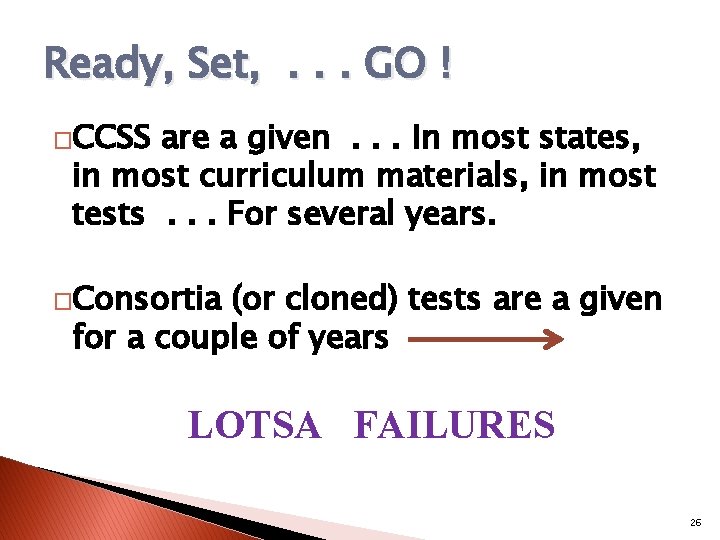 Ready, Set, . . . GO ! �CCSS are a given. . . In