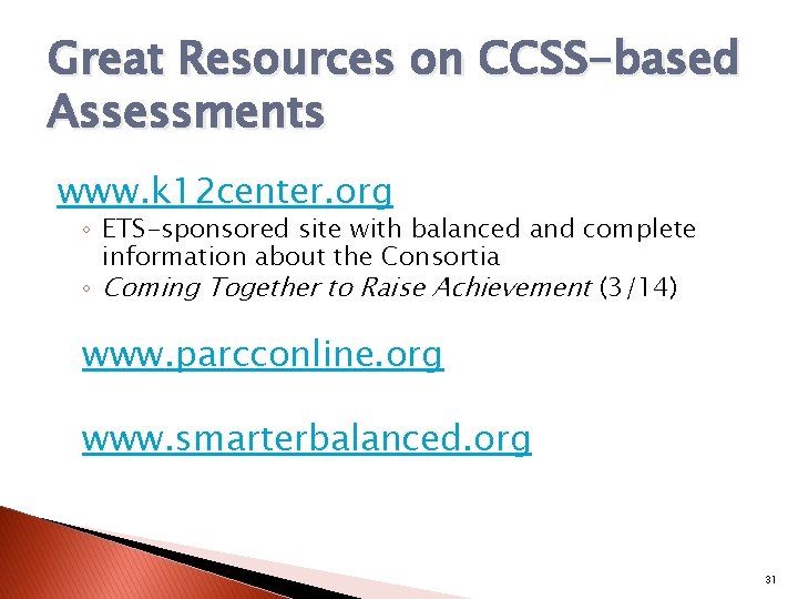 Great Resources on CCSS-based Assessments www. k 12 center. org ◦ ETS-sponsored site with