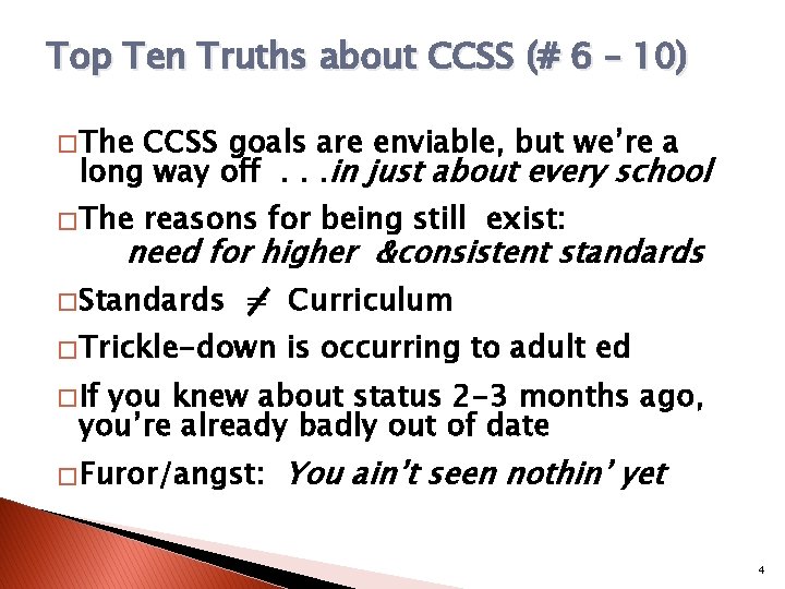 Top Ten Truths about CCSS (# 6 – 10) � The CCSS goals are