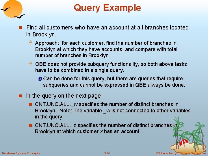 Query Example n Find all customers who have an account at all branches located