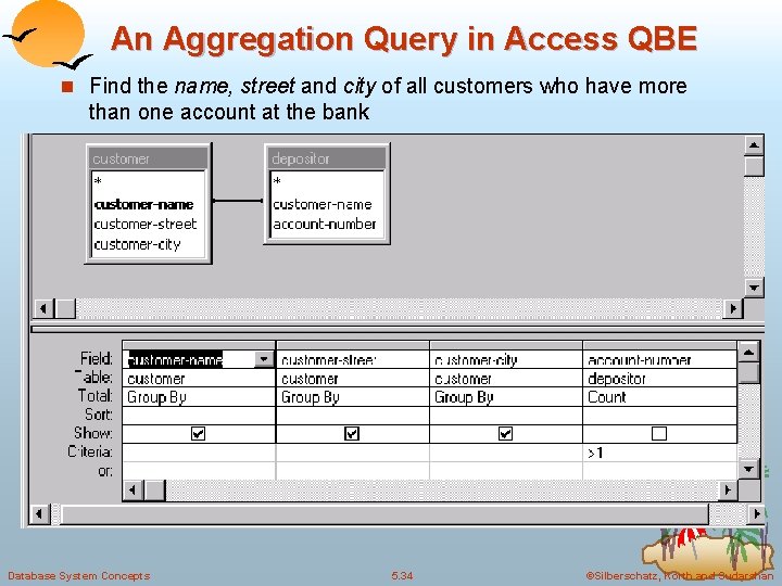 An Aggregation Query in Access QBE n Find the name, street and city of