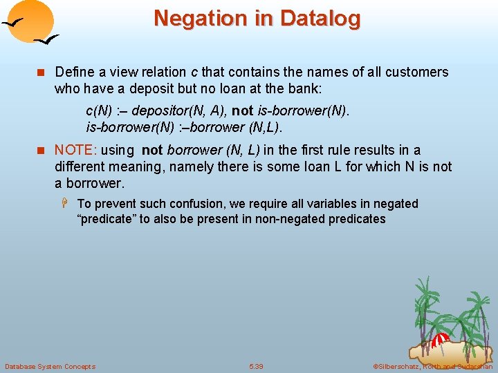 Negation in Datalog n Define a view relation c that contains the names of