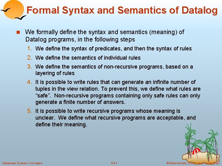 Formal Syntax and Semantics of Datalog n We formally define the syntax and semantics