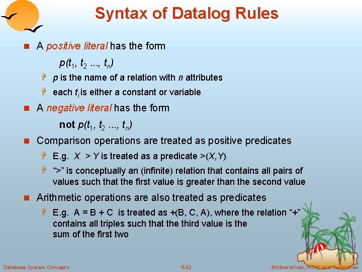 Syntax of Datalog Rules n A positive literal has the form p(t 1, t