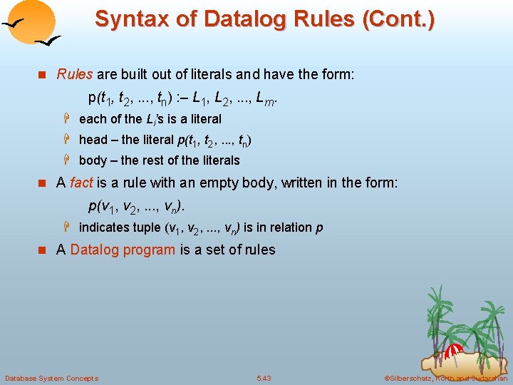 Syntax of Datalog Rules (Cont. ) n Rules are built out of literals and