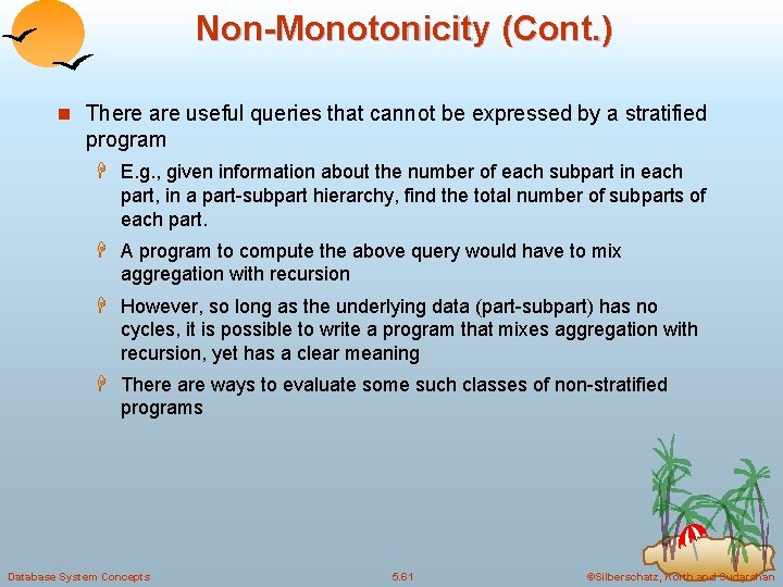 Non-Monotonicity (Cont. ) n There are useful queries that cannot be expressed by a