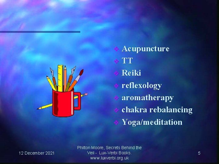 Acupuncture v TT v Reiki v reflexology v aromatherapy v chakra rebalancing v Yoga/meditation