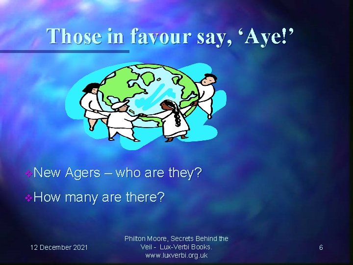 Those in favour say, ‘Aye!’ v. New Agers – who are they? v. How