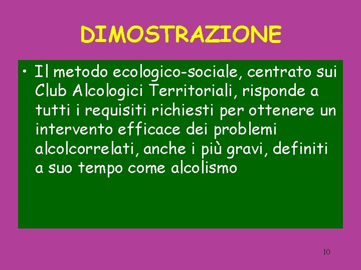 DIMOSTRAZIONE • Il metodo ecologico-sociale, centrato sui Club Alcologici Territoriali, risponde a tutti i