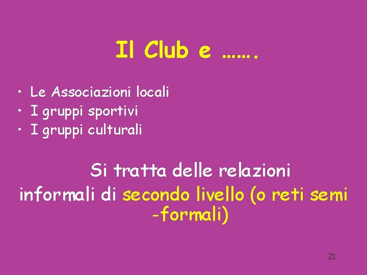 Il Club e ……. • Le Associazioni locali • I gruppi sportivi • I