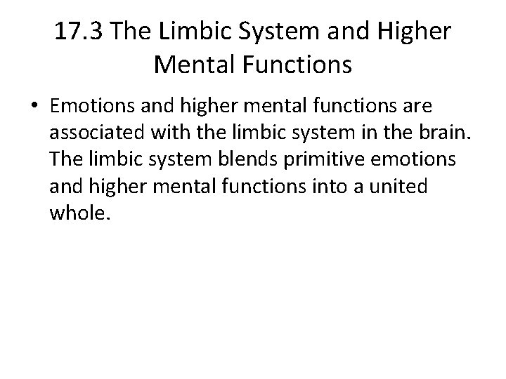 17. 3 The Limbic System and Higher Mental Functions • Emotions and higher mental