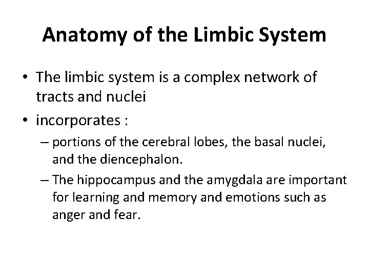 Anatomy of the Limbic System • The limbic system is a complex network of